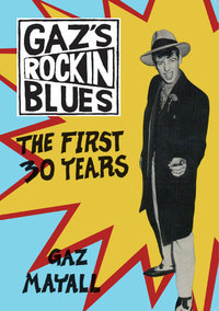 Gaz's Rockin' Blues : The First 30 Years - Gaz Mayall